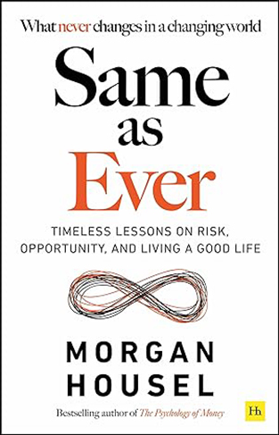 Same as Ever - Timeless Lessons on Risk, Opportunity and Living a Good Life